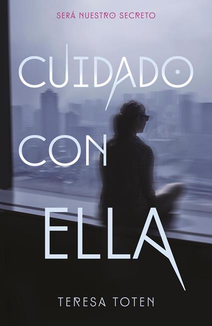 Cuidado con ella - Teresa Toten - ebook