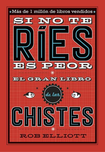 Si no te ríes, es peor. El gran libro de los chistes - Rob Elliot - ebook