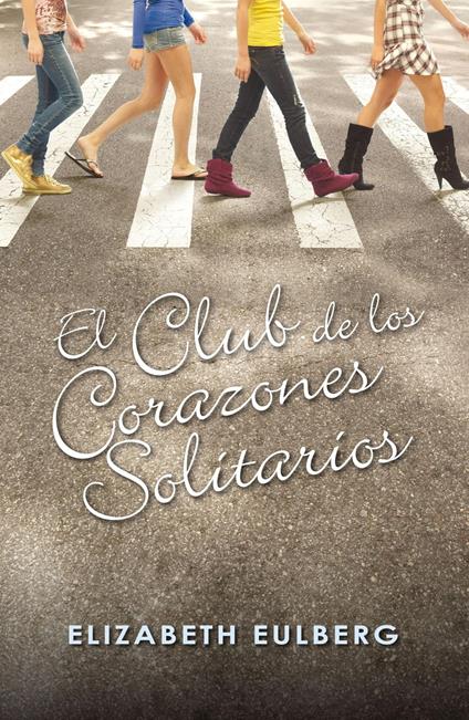 El Club de los Corazones Solitarios (El Club de los Corazones Solitarios 1) - Elizabeth Eulberg - ebook