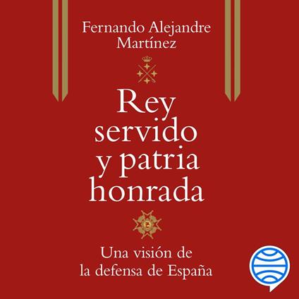 Rey servido y patria honrada