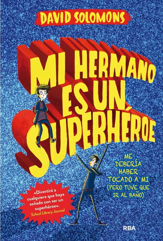 Mi hermano es un superhéroe (Mi hermano es un superhéroe 1) - David Solomons,Mireia Rué i Gòrriz - ebook