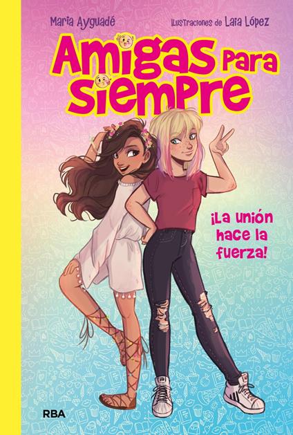 Amigas para siempre 1 - La unión hace la fuerza - María Ayguadé,Laia López - ebook