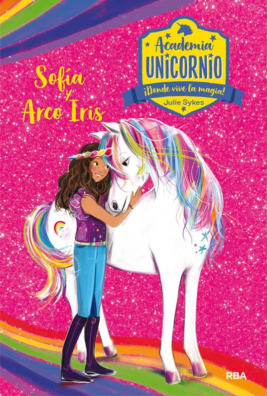 Academia Unicornio 1 - Sofía y Arco Iris - Julie Sykes,Lucy Truman,Núria Saurina Eudaldo - ebook