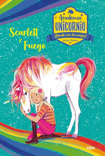 Academia Unicornio 2 - Scarlett y Fuego - Julie Sykes,Lucy Truman,Núria Saurina Eudaldo - ebook