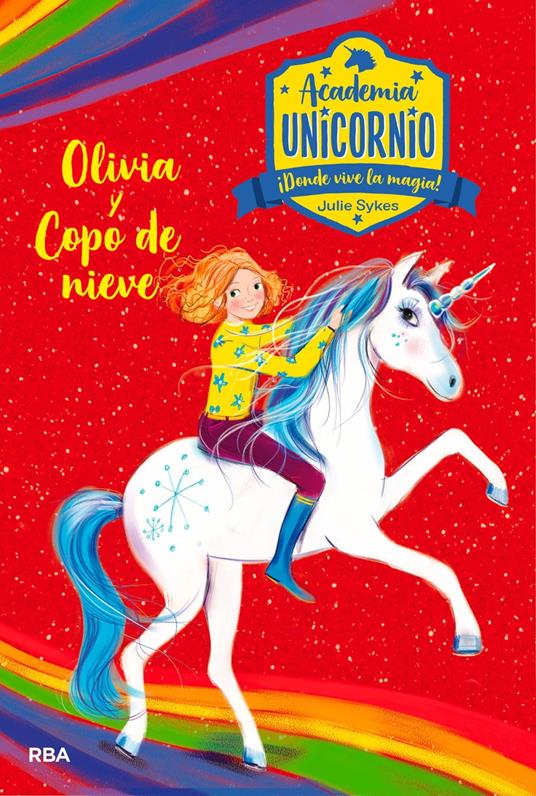 Academia Unicornio 6 - Olivia y Copo de Nieve - Julie Sykes,Lucy Truman,Núria Saurina Eudaldo - ebook