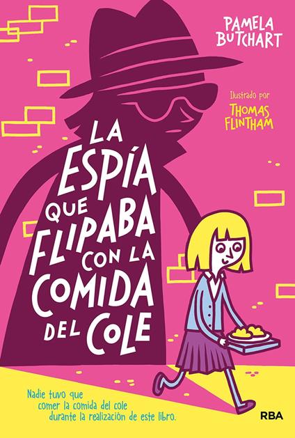 La pandilla Misterio 2 - La espía que flipaba con la comida del cole - Pamela Butchart,Raquel Valle Bosch - ebook