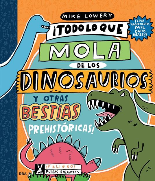 ¡Todo lo que mola de los dinosaurios y otras bestias prehistóricas! - Mike Lowery,Isabel Llasat Botija - ebook