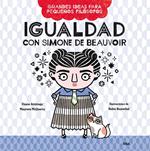 Igualdad con Simone de Beauvoir (Grandes ideas para pequeños filósofos)