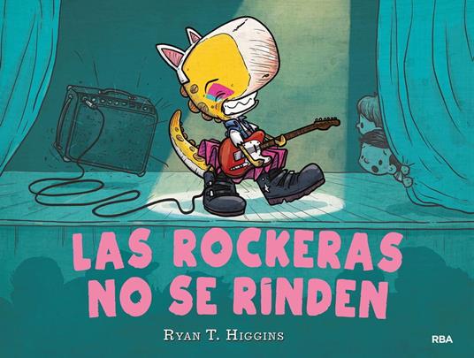 Las rockeras no se rinden (Los niños no se comen 2) - Ryan T. Higgins,Gemma Rovira Ortega - ebook