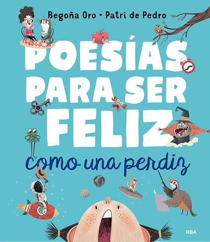 Poesías para ser feliz como una perdiz - Begoña Oro,Patri de Pedro - ebook