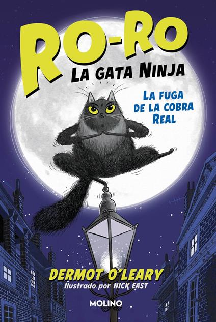 Ro-Ro, la gata ninja 1 - La fuga de la cobra real - Dermot O'Leary,Isabel Hurtado de Mendoza - ebook