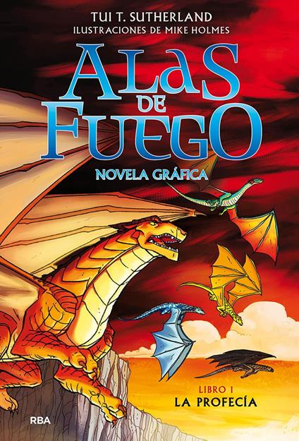 Alas de fuego (novela gráfica) 1 - La profecía - Tui T. Sutherland,HolmesMike,Maarta Lahiho,Jorge Rizzo Tortuero - ebook