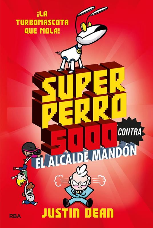 Superperro 5000 contra el alcalde mandón (Superperro 5000 2) - Justin Dean,Lluïsa Moreno Llort - ebook