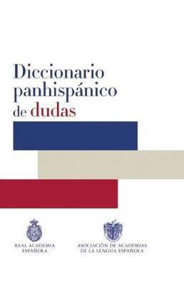 Diccionario panhispanico de dudas / Panhispanic Dictionary of Doubts - Real Academia De La Lengua Espanola - cover