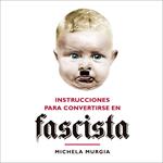 Instrucciones para convertirse en fascista