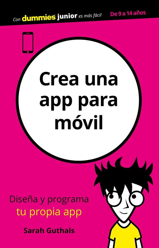 Crea una app para móvil - Sarah Guthals,Joan Andreano Weyland - ebook