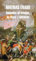 Habladles de batallas, de reyes y elefantes