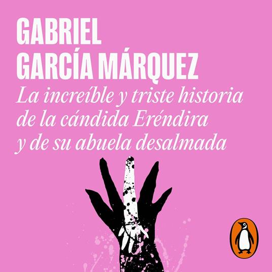 La increíble y triste historia de la cándida Eréndira y de su abuela desalmada