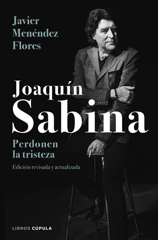 Joaquín Sabina. Perdonen la tristeza