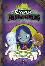 Desmembrada y peligrosa (Casper. Escuela de Sustos 4)