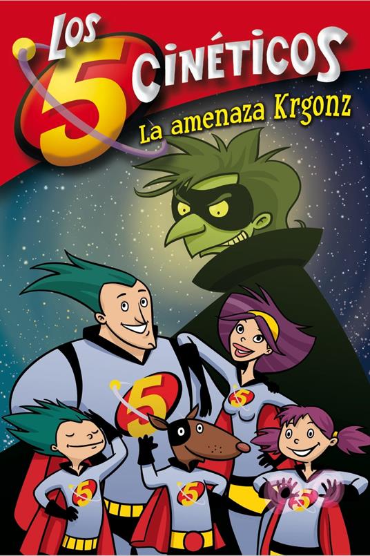 Los cinco cinéticos 1 - La amenaza Krgonz - Guillermo Martínez,Moni Pérez - ebook