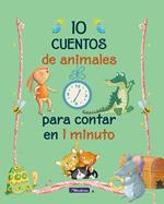 10 cuentos de animales para contar en 1 minuto (Cuentos para contar en 1 minuto)