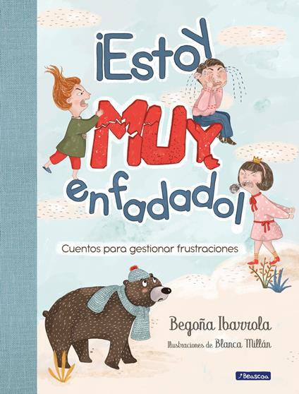 ¡Estoy muy enfadado! - Begoña Ibarrola,Blanca Millán - ebook