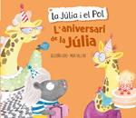 L'aniversari de la Júlia (La Júlia i el Pol. Àlbum il·lustrat)