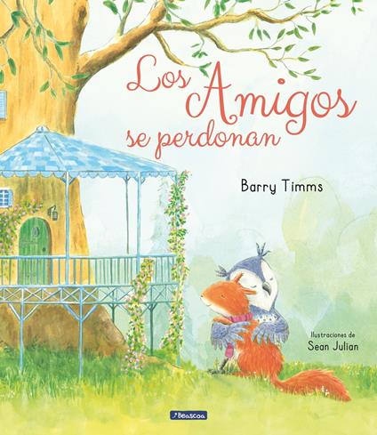 Los amigos se perdonan (Ardilla y sus amigos) - Sean Julian,Barry Timms,Roser Ruiz Lagunas - ebook