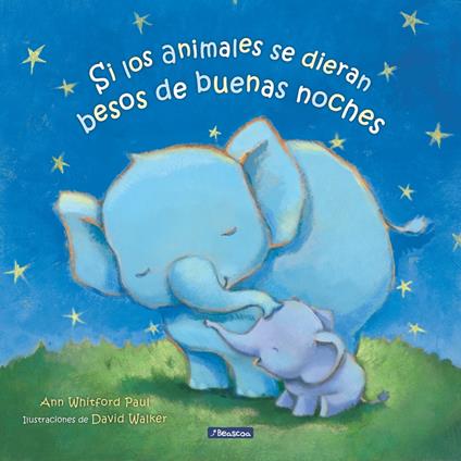 Si los animales se dieran besos de buenas noches - Ann Whitford Paul,Roser Ruiz Lagunas - ebook