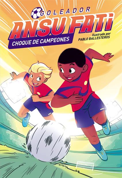 Ansu Fati. Goleador 2 - Choque de campeones - Pablo Ballesteros,Ansu Fati - ebook