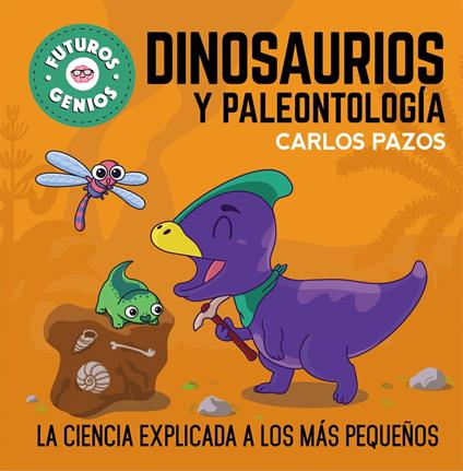 Dinosaurios y paleontología (Futuros Genios 7) - Carlos Pazos - ebook