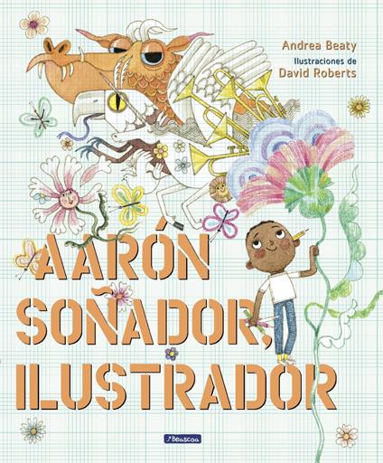 Aarón Soñador, ilustrador (Los Preguntones) - Beaty Andrea,David Roberts,Yanitzia Canetti - ebook