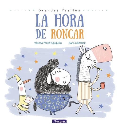 La hora de roncar (Grandes pasitos) - Vanesa Pérez-Sauquillo,Sara Sánchez - ebook