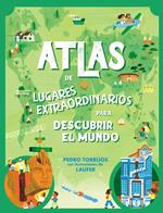 Atlas de lugares extraordinarios para descubrir el mundo