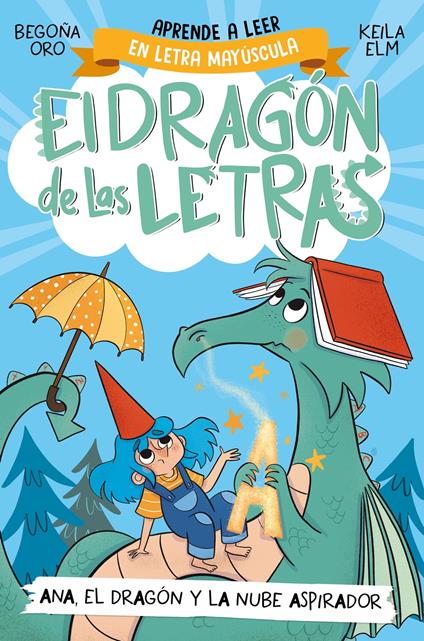 El dragón de las letras 1 - Ana, el dragón y la nube aspirador - Begoña Oro,Keila Elm - ebook