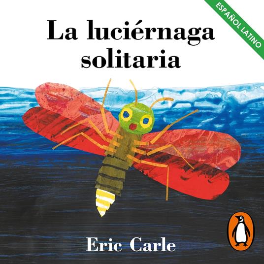 La luciérnaga solitaria (Colección Eric Carle)