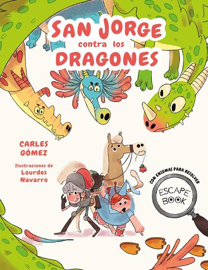 Escape Book: San Jorge contra los dragones - Carles Gómez,Lourdes Navarro,Laura Ferrer Pedrosa - ebook