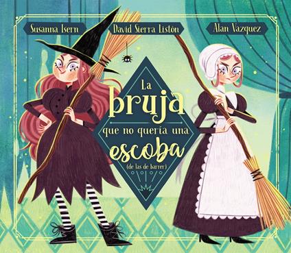 La bruja que no quería una escoba (de las de barrer) - Susanna Isern,David Sierra - ebook