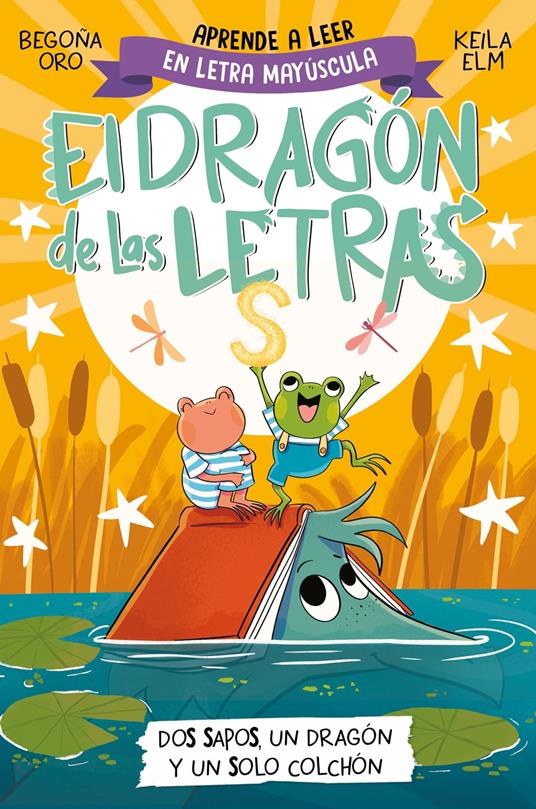 El dragón de las letras 4 - Dos sapos, un dragón y un solo colchón - Begoña Oro,Keila Elm - ebook