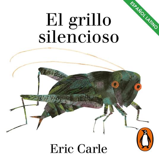 El grillo silencioso (Colección Eric Carle)