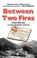 Between Two Fires: Guerrilla War in the Spanish Sierras