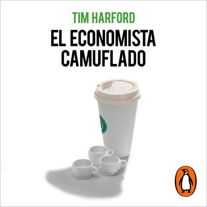 El economista camuflado (edición revisada y actualizada)