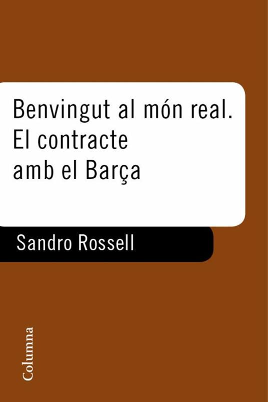 Benvingut al món real. El contracte amb el Barça - Sandro Rosell - ebook