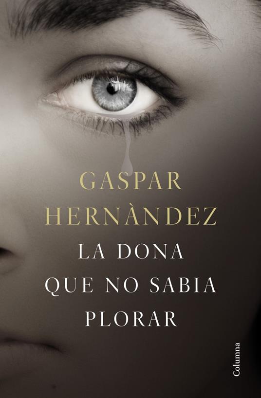 La dona que no sabia plorar - Gaspar Hernández - ebook