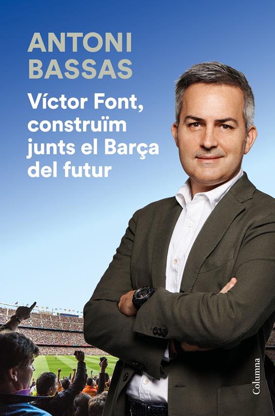 Víctor Font, construïm junts el Barça del futur - Antoni Bassas - ebook