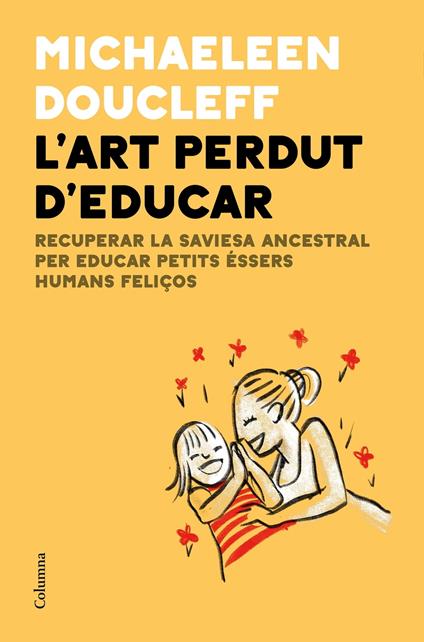 L'art perdut d'educar - Michaeleen Doucleff,Esther Roig Giménez - ebook