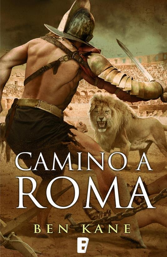 Camino a Roma (La Legión Olvidada 3)