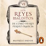 De cómo un rey perdió Francia (Los Reyes Malditos 7)