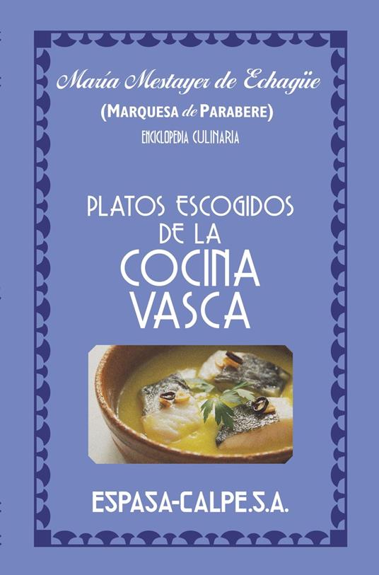 Platos escogidos de la cocina vasca - de Parabere, Marquesa - Ebook in  inglese - EPUB2 con Adobe DRM | IBS
